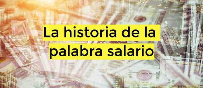 La historia de la palabra salario