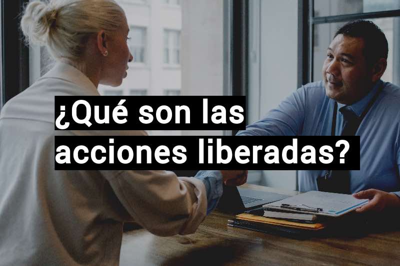 qué son las acciones liberadas